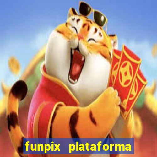 funpix plataforma de jogos